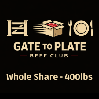 Gate to Plate - Beef Club - (Whole 400lbs)